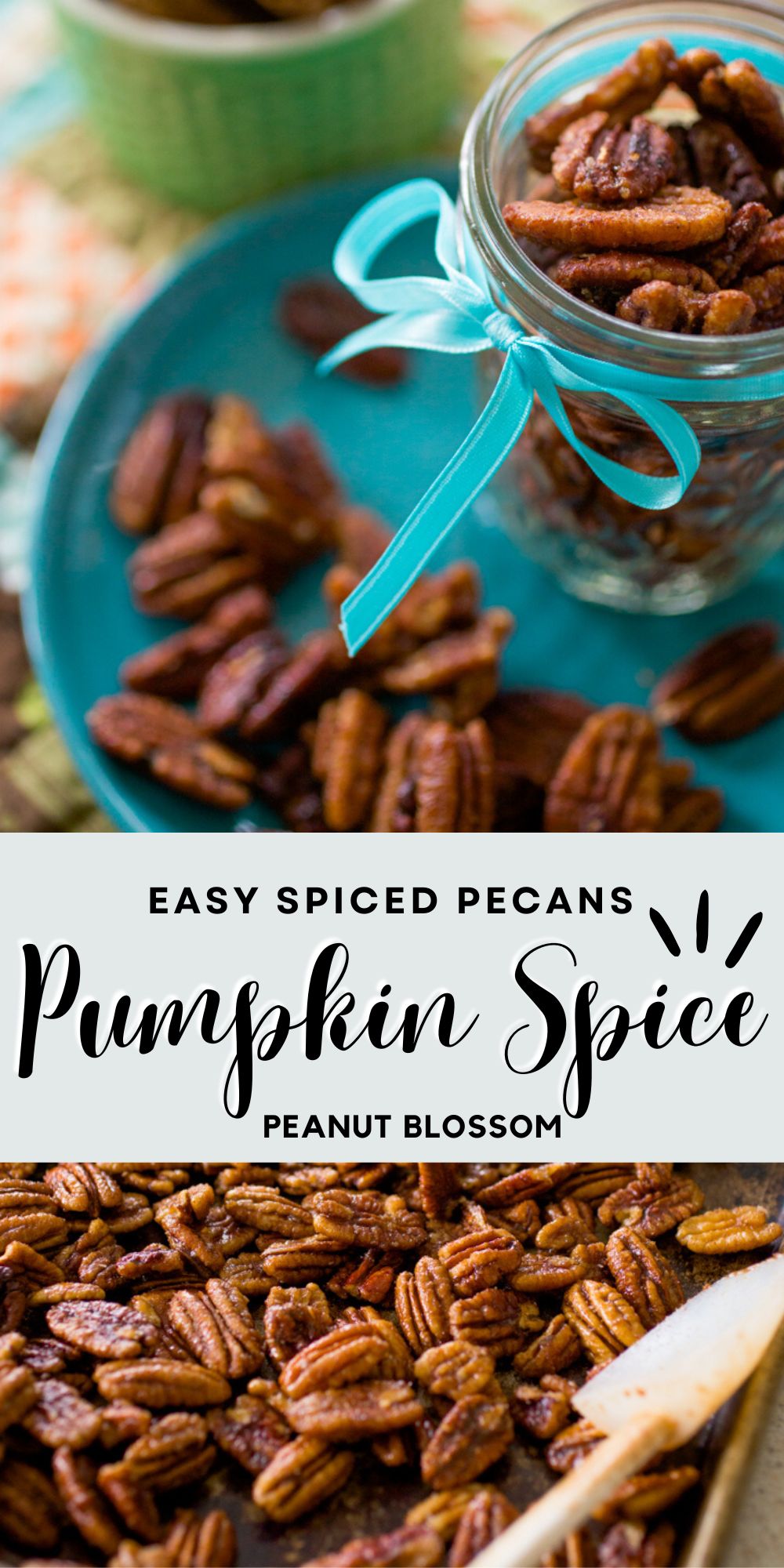 The photo collage shows the pumpkin spice pecans served in a little mason jar with a light blue ribbon tied in a bow next to a photo of the pecans being stirred on a baking sheet.