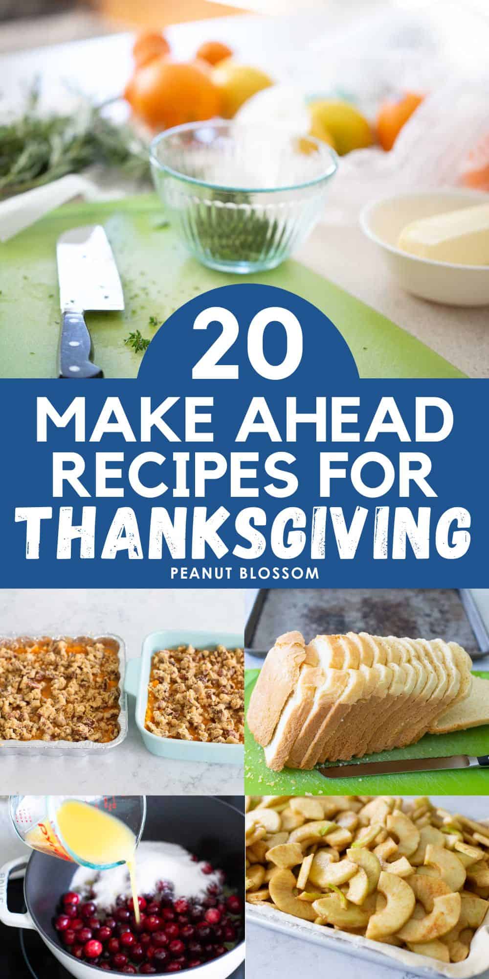 The photo collage shows several scenes from kitchen prep making ahead Thanksgiving recipes -- a knife on a cutting board, a pie being assembled, a casserole being frozen, bread being sliced, and cranberry sauce being stirred.