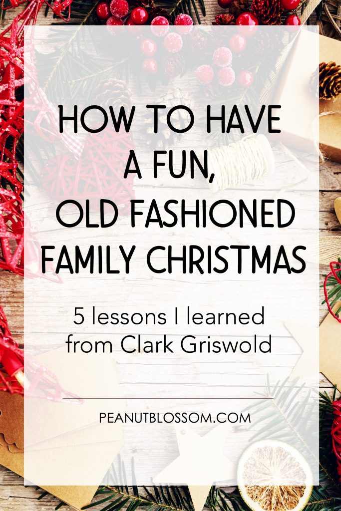 5 lessons I learned from Clark Griswold on how to have a Fun, Old Fashioned Family Christmas