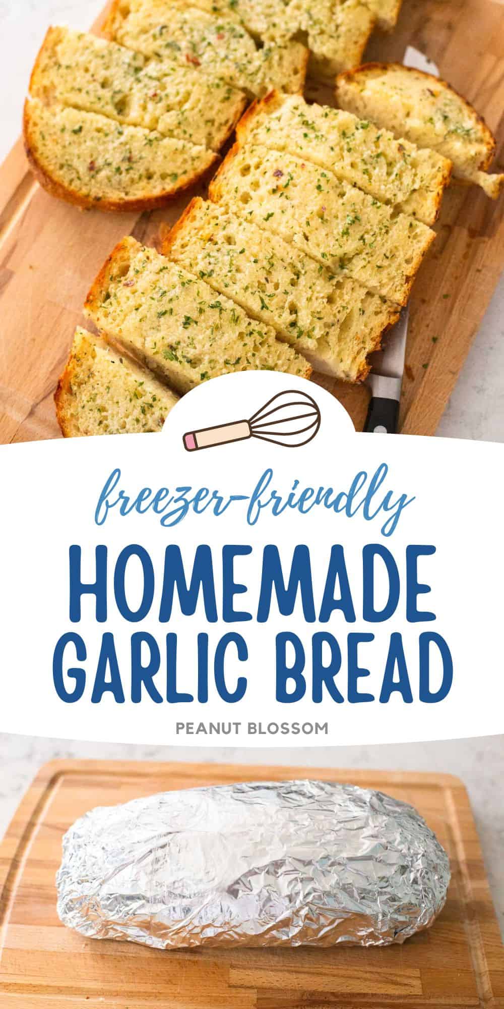 The photo collage shows the baked garlic bread on top and the loaf wrapped in aluminum foil for the freezer on the bottom.