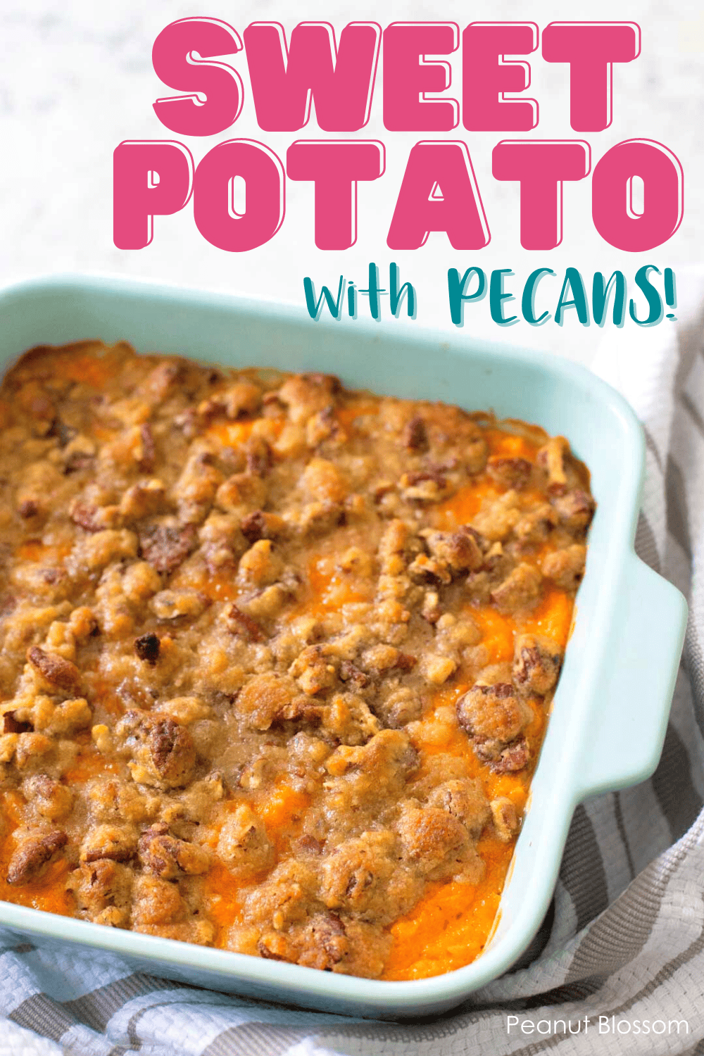 Make Ahead Sweet Potato Casserole Peanut Blossom