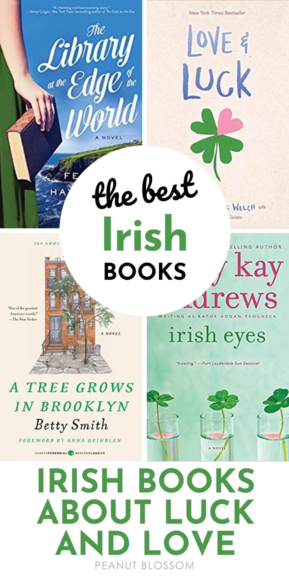 Collage of four books Irish Eyes, A Tree Grows in Brooklyn, The Library at the Edge of the World, and Love and Luck with text The Best Irish Books, Irish Books about luck and love.