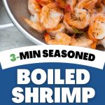 A photo collage shows a strainer of boiled shrimp on top and the pot of boiling shrimp on bottom.