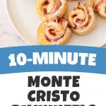 A photo collage shows the baked Monte Cristo pinwheels along side a photo of the ingredients and some of the steps to make it.
