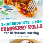 The Pillsbury cinnamon rolls have been used to make cranberry rolls for Christmas morning.