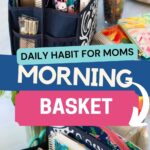 The photo collage shows the morning basket filled with a Bible and other notebooks for a mom's morning habits.