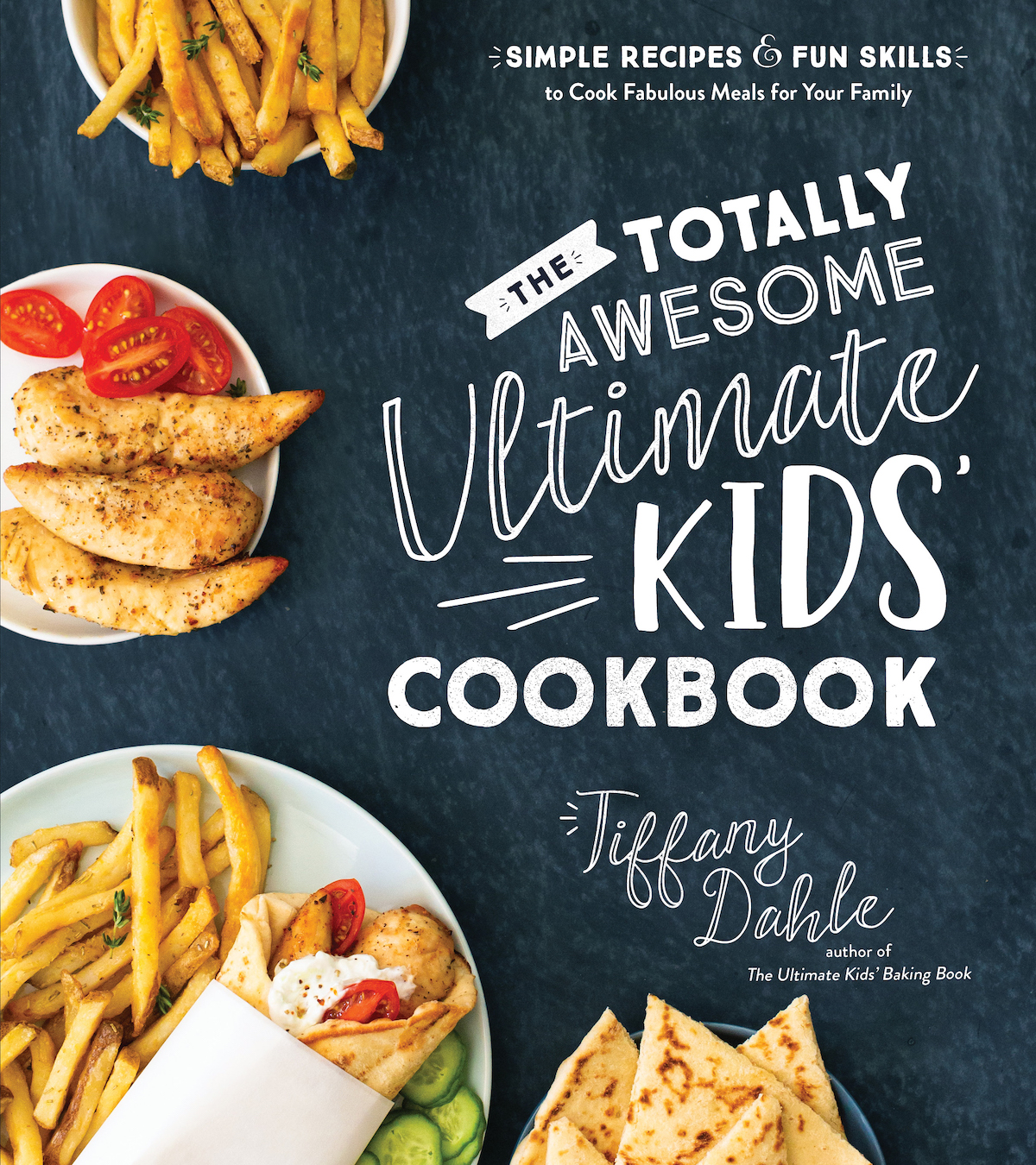 The cover of The Totally Awesome Ultimate Kids' Cookbook by Tiffany Dahle