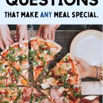 Text reads: "53 Family Dinner Questions: that make ANY meal special" Collage includes a photo of hands grabbing pizza slices at the family dinner table.