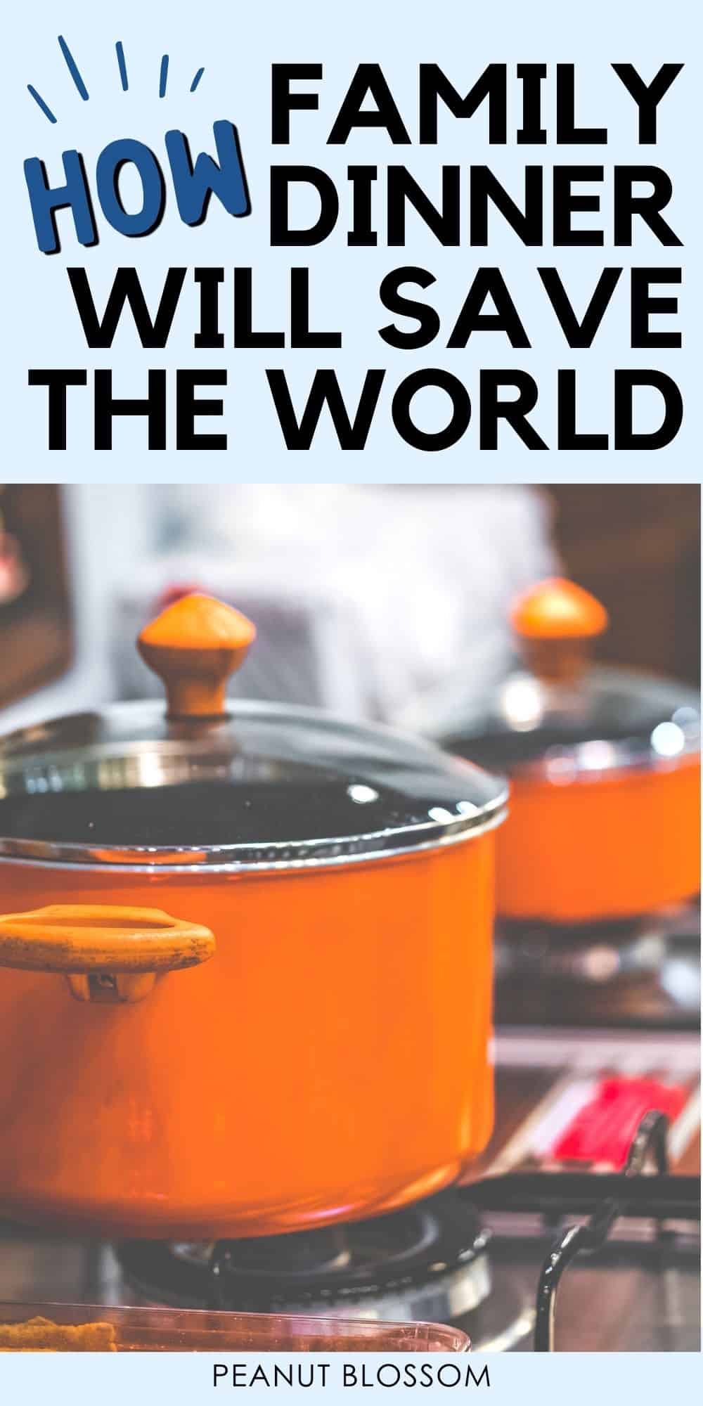 The caption reads: "How Family Dinner will Save the World" and has a photo of an orange pot on the stovetop.