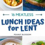 A photo collage with 4 easy meatless lunch ideas for Lent.