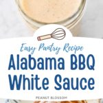 The photo collage shows the Alabama white sauce in a mason jar with a spoon on the top next to a photo of sliced chicken with the bbq sauce drizzled over the top.