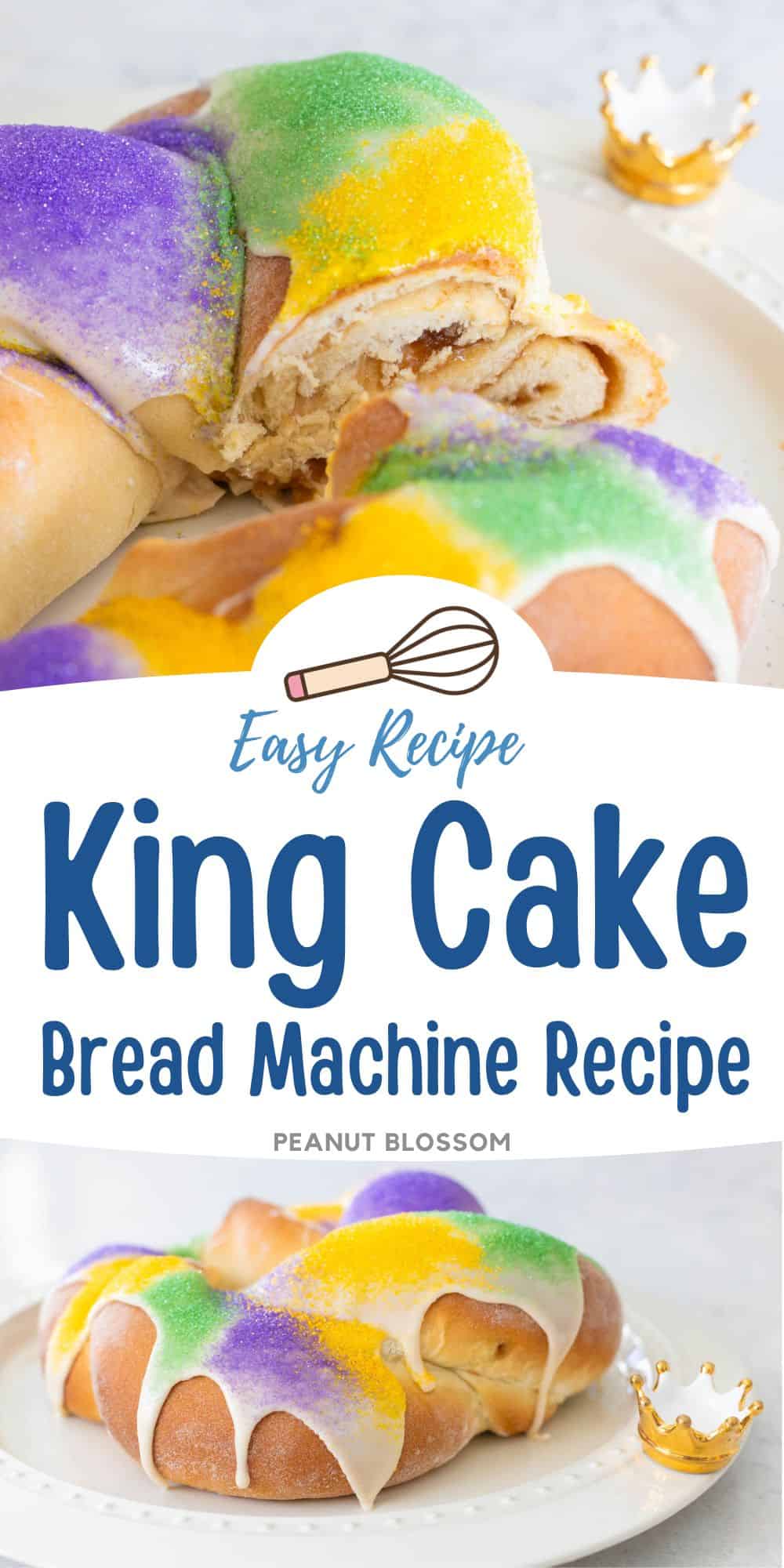 The photo collage shows a braided King Cake that has been sliced to show the cinnamon swirl filling. It is decorated with purple, green, and yellow sprinkles next to a photo of the cake from farther back so you can see it resting on a plate with a crown decoration.