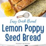 The photo collage shows the finished lemon poppy seed bread with lemon slices next to a photo of the ingredients needed to make it.