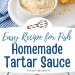 The photo collage show the cup of homemade tartar sauce next to a fish sandwich and a photo of the mixing bowl filled with ingredients.