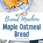 The maple oatmeal bread is shown as toast on a plate and freshly baked inside the bread maker.