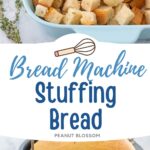 The photo collage shows the cubed bread in a baking dish next to the loaf in a bread machine pan.