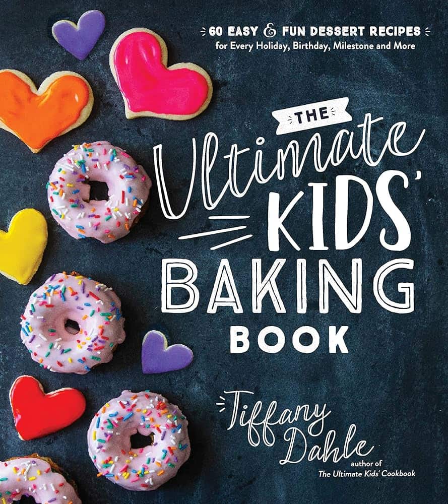 The cover of The Ultimate Kids' Baking Book by Tiffany Dahle.